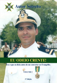 Title: Eu Odeio Crente!, Author: Autor Secreto (gutemberg Bezerra De Freitas)