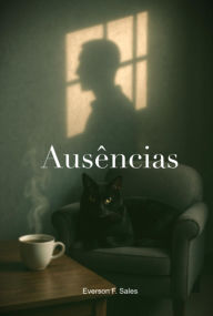 Title: Ausências, Author: Everson F. Sales