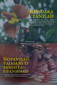 Title: Mu??aka Upani?ad E Isopani?ad Vajasaneyi Samhita Upanishad, Author: Sérgio B. Vecchi Aka Satyaraja De Das