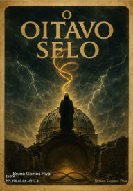 Title: O Oitavo Selo, Author: Bruno Gomes Piva