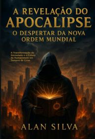 Title: A Revelação Do Apocalipse, Author: Alan Silva