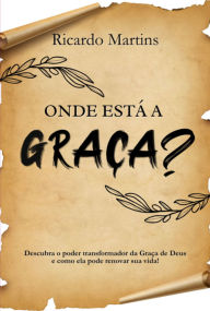 Title: Onde Está A Graça?, Author: Ricardo Martins