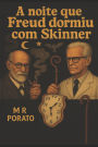 A Noite Que Freud Dormiu Com Skinner