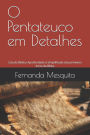 O Pentateuco em Detalhes: Estudo Bï¿½blico Aprofundado e Simplificado dos primeiros livros da Bï¿½blia