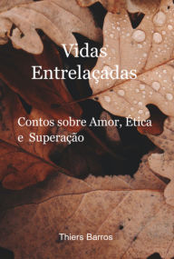 Title: Vidas Entrelaçadas, Author: Thiers Barros