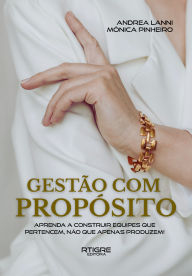 Title: Gestão com Propósito: Aprenda a Construir Equipes que Pertencem Não Que Apenas Produzem, Author: RTIGRE