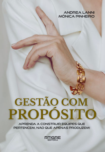 Gestão com Propósito: Aprenda a Construir Equipes que Pertencem Não Que Apenas Produzem