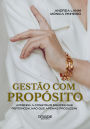 Gestão com Propósito: Aprenda a Construir Equipes que Pertencem Não Que Apenas Produzem