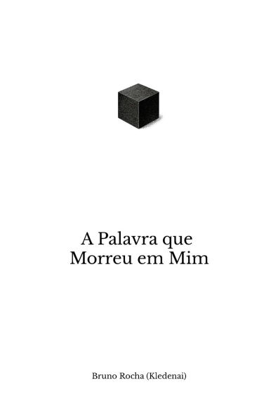 A Palavra que Morreu em Mim