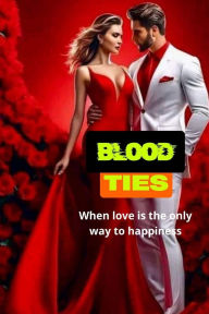 Title: Blood Ties: When love is the only way to happiness, Author: Abdenal Carvalho