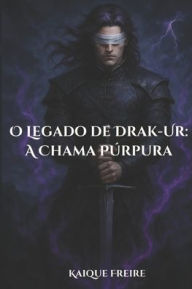 Title: O Legado de Drak-Ur: A Chama PÃ¯Â¿Â½rpura, Author: Kaique Freire