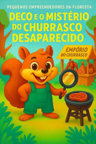 Title: Deco e o MistÃ¯Â¿Â½rio do Churrasco Desaparecido: Uma histÃ¯Â¿Â½ria temperada com aventura, risadas e um sumiÃ¯Â¿Â½o misterioso!, Author: Andre Coutinho