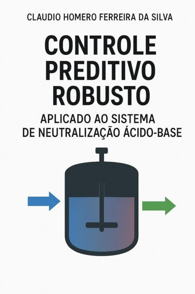 Controle Preditivo Robusto Aplicado Ao Sistema de Neutralizaï¿½ï¿½o ï¿½cido Base