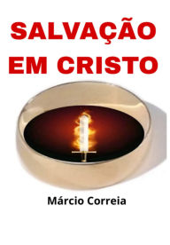 Title: Salvação Em Cristo, Author: Márcio Correia