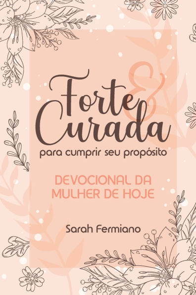 Forte E Curada Para Cumprir Seu PropÃ¯Â¿Â½sito: Devocional da Mulher de Hoje