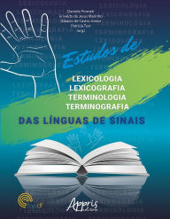 Title: Estudos de Lexicologia, Lexicografia, Terminologia e Terminografia das Línguas de Sinais, Author: Daniela Prometi