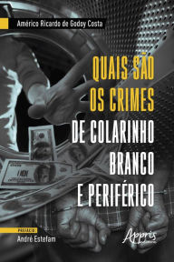 Title: Quais são os Crimes de Colarinho Branco e Periférico, Author: Américo Ricardo de Godoy Costa