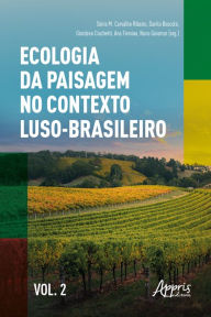 Title: Ecologia da Paisagem no Contexto Luso-Brasileiro Volume II, Author: Sónia M. Carvalho Ribeiro