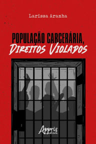 Title: População Carcerárea, Direitos Violados, Author: Larissa Silva Aranha Meneses