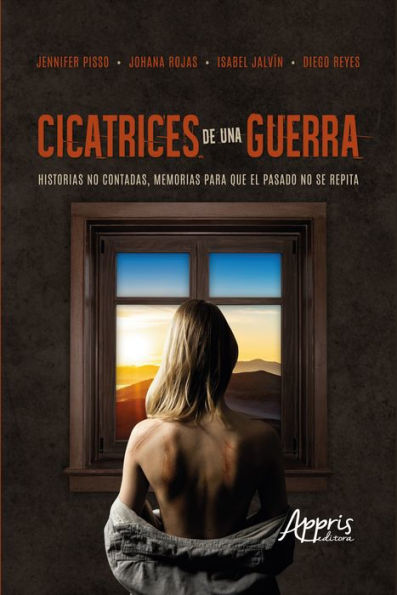 Cicatrices de Una Guerra: Historias no Contadas, Memorias para que el Pasado no se Repita