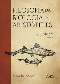 Title: Filosofia da Biologia de Aristóteles, Author: Jorge Ferigolo