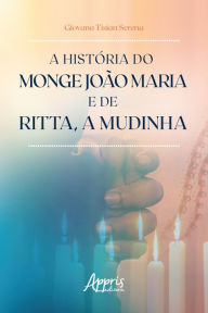 Title: A História do Monge João Maria e de Ritta, a Mudinha, Author: Giovana Tisian Serena