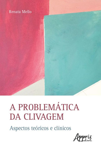 A Problemática da Clivagem: Aspectos Teóricos e Clínicos