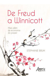 Title: De Freud a Winnicott: Mais Além da Economia do Prazer, Author: Stephanie Brum