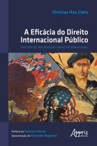 Title: A Eficácia do Direito Internacional Público: Tratado de Responsabilidade Internacional, Author: Vinicius Hsu Cleto