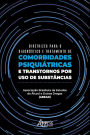 Diretrizes para o Diagnóstico e Tratamento de Comorbidades Psiquiátricas e Transtornos por Uso de Substâncias