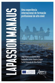 Title: Lapassion Manaus: Uma Experiência Internacional de Formação Profissional de Alto Nível, Author: Emanuelle Lorena Teixeira Chagas