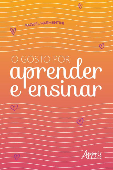 O Gosto por Aprender e Ensinar