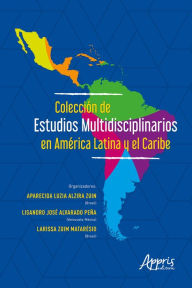 Title: Colección de Estudios Multidisciplinarios en América Latina y el Caribe, Author: Larissa Zuim Matarésio