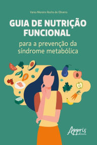 Title: Guia de Nutrição Funcional para a Prevenção da Síndrome Metabólica, Author: Vânia Moreira Rocha de Oliveira