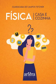 Title: Física: Casa e Cozinha, Author: Guaraciaba de Campos Tetzner
