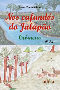 Title: Nos Cafundós do Jalapão: Crônicas, Author: Joarez Virgolino Aires