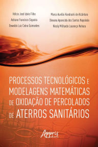 Title: Processos Tecnolï¿½gicos e Modelagens Matemï¿½ticas de Oxidaï¿½ï¿½o de Percolados de Aterros Sanitï¿½rios, Author: Hïlcio Josï Izïrio Filho