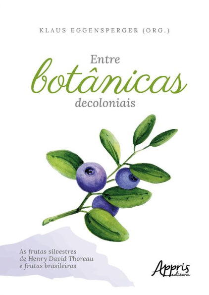 Entre Botânicas Decoloniais - As Frutas Silvestres de Henry David Thoreau e Frutas Brasileiras