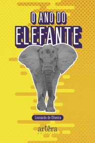 Title: O ano do elefante, Author: Leonardo de Oliveira