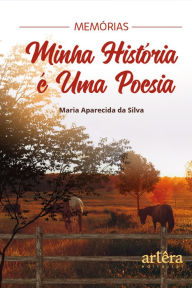 Title: Memórias: Minha História é uma Poesia, Author: Maria Aparecida da Silva
