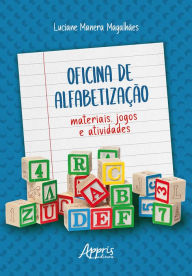 Title: Oficina de Alfabetização: Materiais, Jogos e Atividades, Author: Luciane Manera Magalhães