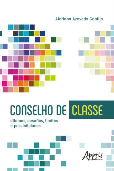 Conselho de Classe: Dilemas, Desafios, Limites e Possibilidades