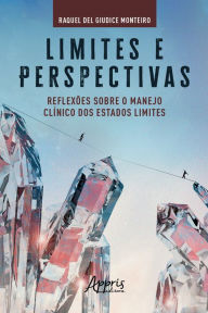 Title: Limites e Perspectivas: Reflexões sobre o Manejo Clínico dos Estados Limites, Author: Raquel Rubim del Giudice Monteiro