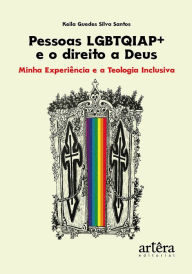 Title: Pessoas LGBTQIAP+ e o Direito a Deus: Minha Experiência e a Teologia Inclusiva, Author: Keila Guedes Silva Santos