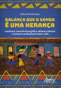 Balança que o Samba é uma Herança: Sambistas, Mercado Fonográfico, Debates Culturais e Racismo nas Décadas de 1960 a 1980