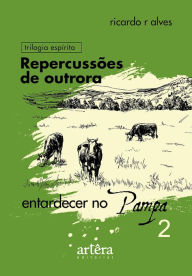 Title: Repercussões de Outrora - Livro 2 (Entardecer no Pampa), Author: Ricardo Ribeiro Alves