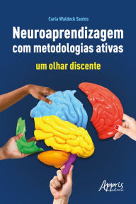 Title: Neuroaprendizagem com Metodologias Ativas: Um Olhar Discente, Author: Carla Waldeck Santos