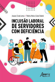 Title: Inclusão laboral de servidores com deficiência, Author: Thelma Helena Costa Chahini