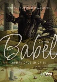 Title: O Livro de Babel - Humanidade em Crise, Author: Frederico Guilherme de Souza Beghelli