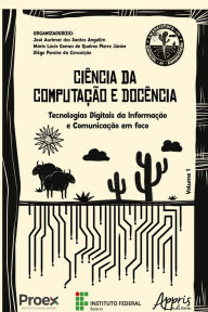 Title: CIÊNCIA DA COMPUTAÇÃO E DOCÊNCIA: TECNOLOGIAS DIGITAIS DA INFORMAÇÃO E COMUNICAÇÃO EM FOCO, Author: Diêgo Pereira da Conceição